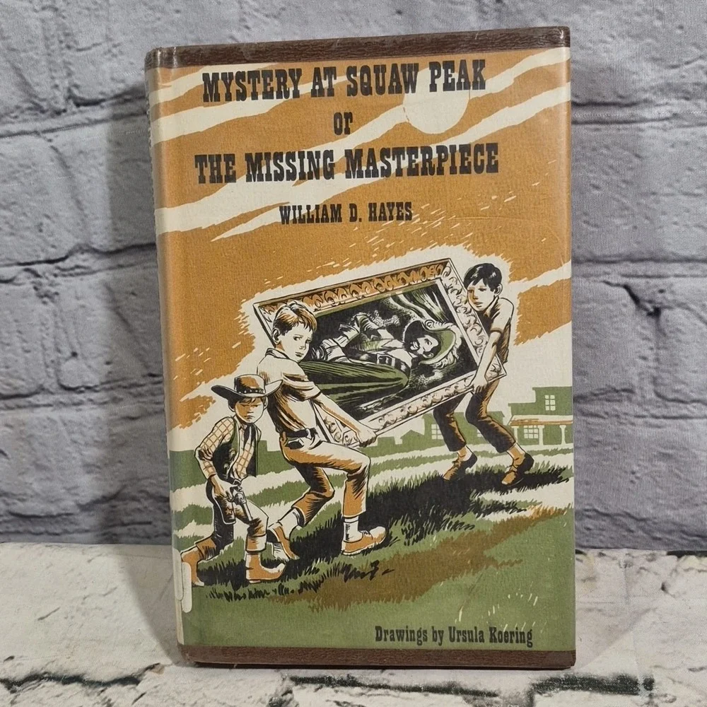MYSTERY AT SQUAW PEAK OR THE MISSING MASTERPIECE by William D Hayes  1965 1st Ed